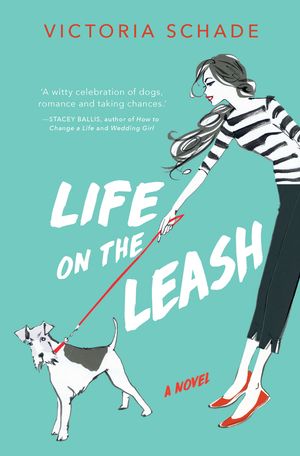 Cover Art for 9781760529840, Life on the Leash by Victoria Schade