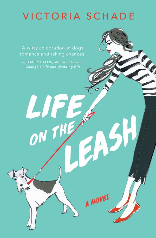 Cover Art for 9781760529840, Life on the Leash by Victoria Schade