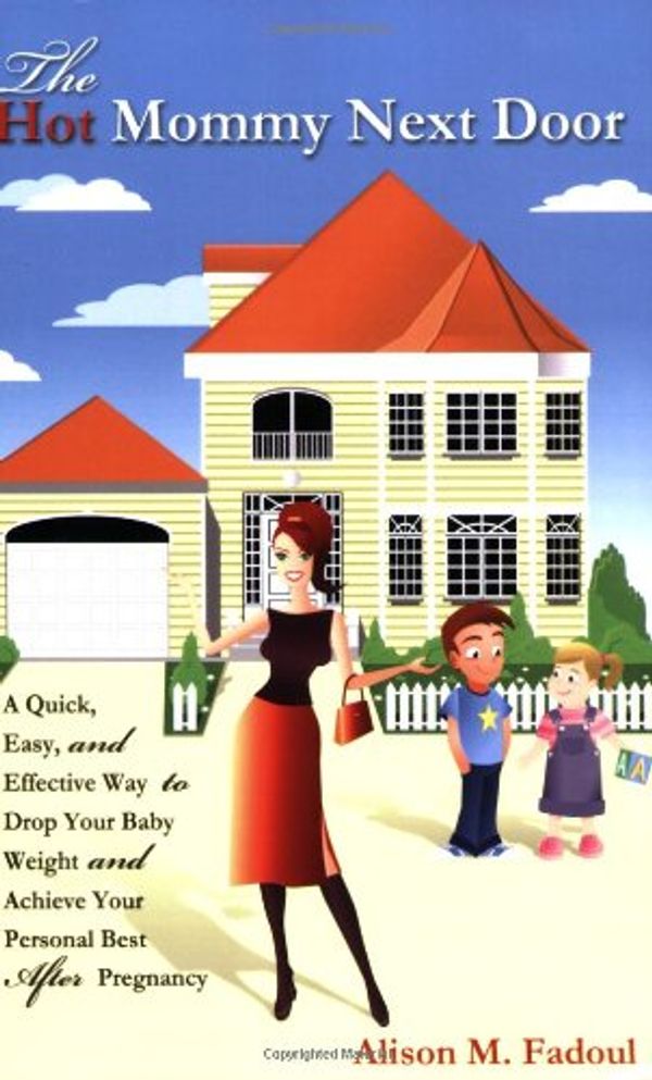 Cover Art for 9781600375545, The Hot Mommy Next Door by Alison M. Fadoul