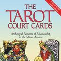 Cover Art for 9781594775598, The Tarot Court Cards: Archetypal Patterns of Relationship in the Minor Arcana by Kate Warwick-Smith