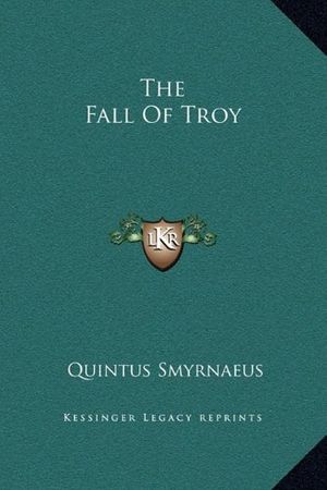 Cover Art for 9781169315389, The Fall of Troy by Smyrnaeus Quintus
