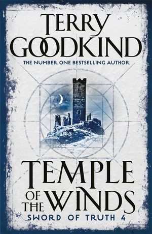 Cover Art for 9780752889771, Temple Of The Winds: Book 4: The Sword Of Truth by Terry Goodkind