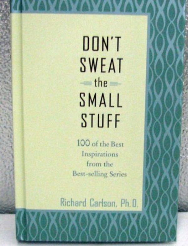 Cover Art for 9781595301819, DON'T SWEAT THE SMALL STUFF (Hallmark Gift Books) by Ph.D. Richard Carlson