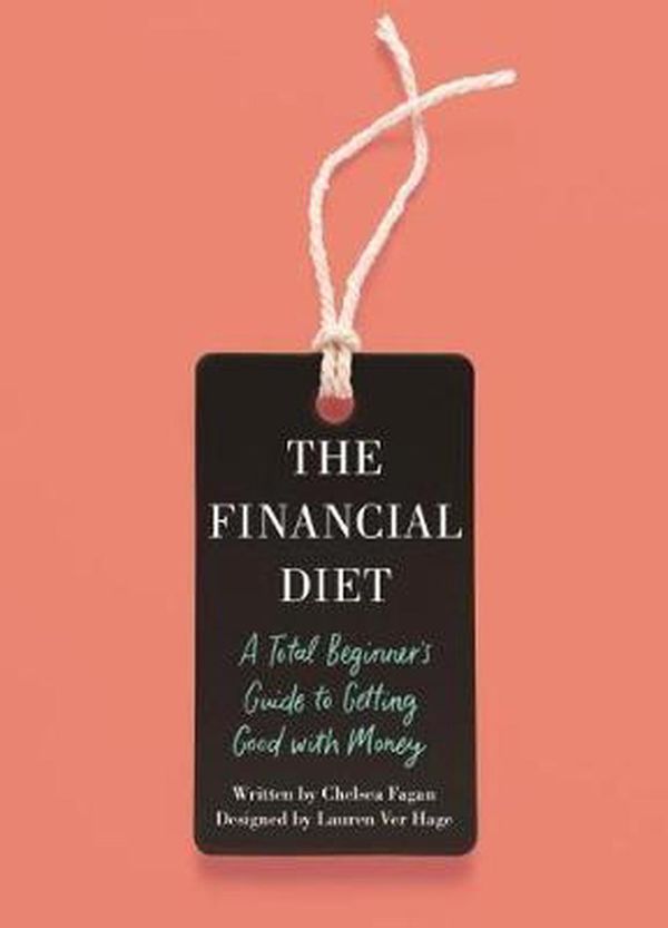 Cover Art for 9781250176165, The Financial DietA Total Beginner's Guide to Getting Good with M... by Chelsea Fagan