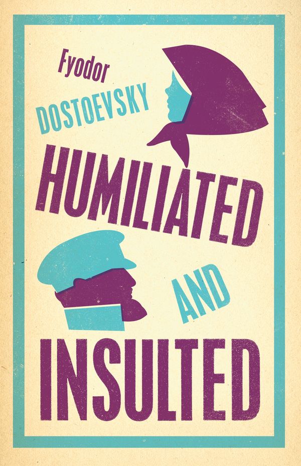 Cover Art for 9781847497802, Humiliated and Insulted by Fyodor Dostoevsky