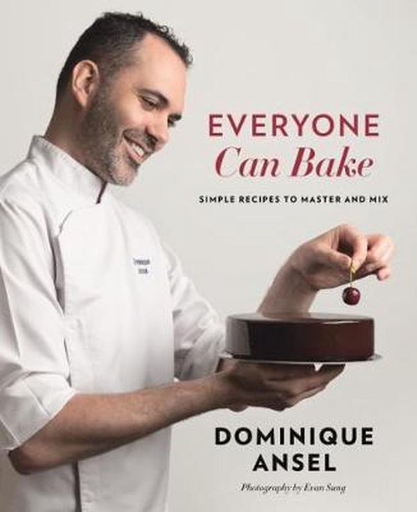 Cover Art for 9781911668008, Everyone Can Bake: Simple recipes to master and mix by Dominique Ansel