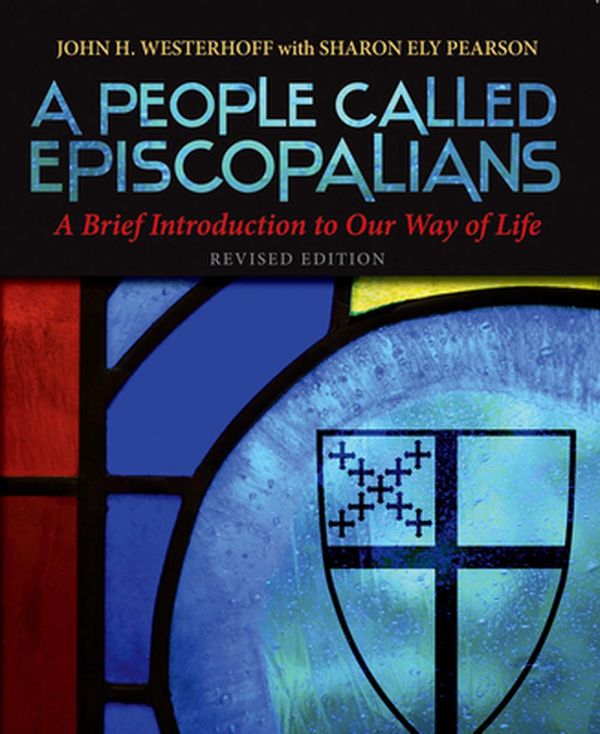 Cover Art for 9780819231888, A People Called Episcopalians Revised Edition: A Brief Introduction to Our Way of Life by Tobias Stanislas Haller, John H. Westerhoff, Sharon Ely Pearson