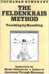 Cover Art for 9780062507501, The Feldenkrais Method: Teaching by Handling; A Technique for Individuals by Yochanan Rywerant