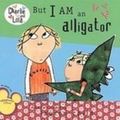 Cover Art for 9781435211254, But I Am an Alligator by Lauren Child
