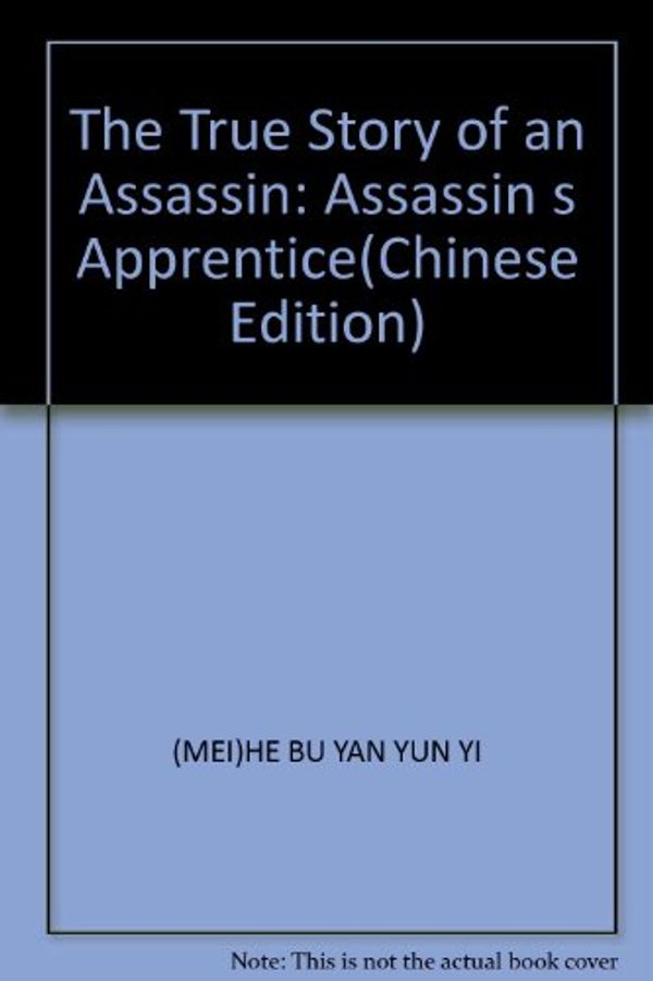 Cover Art for 9787810365680, The True Story of an Assassin: Assassin s Apprentice(Chinese Edition) by (MEI)HE BU YAN YUN YI