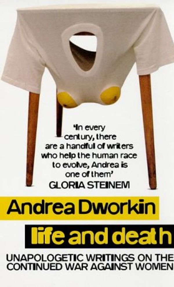 Cover Art for 9781860493607, Life and Death by Andrea Dworkin