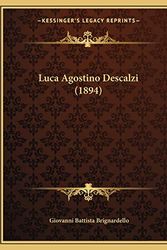 Cover Art for 9781165520619, Luca Agostino Descalzi (1894) by Giovanni Battista Brignardello