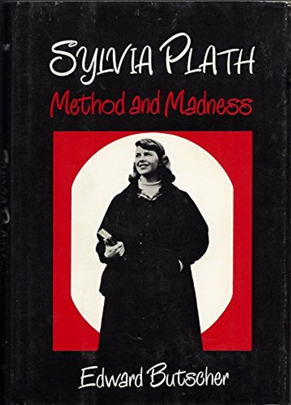 Cover Art for 9780816492534, Sylvia Plath, method and madness by Edward Butscher