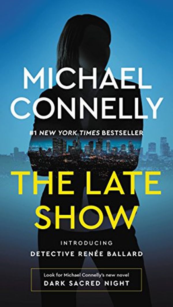Cover Art for B01MYDJB6R, The Late Show (Renee Ballard Series Book 1) by Michael Connelly
