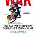 Cover Art for 9780008215156, All Out War: Brexit and the Sinking of Britain's Political Class by Tim Shipman