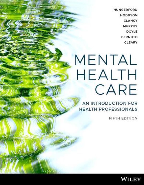 Cover Art for 9781394177233, Mental Health Care: An Introduction for Health Professionals by Hungerford, Catherine, Hodgson, Donna, Clancy, Richard, Murphy, Gillian, Doyle, Kerrie