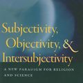 Cover Art for 9781599473543, Subjectivity, Objectivity, and Intersubjectivity by Joseph A Bracken, William Stoeger