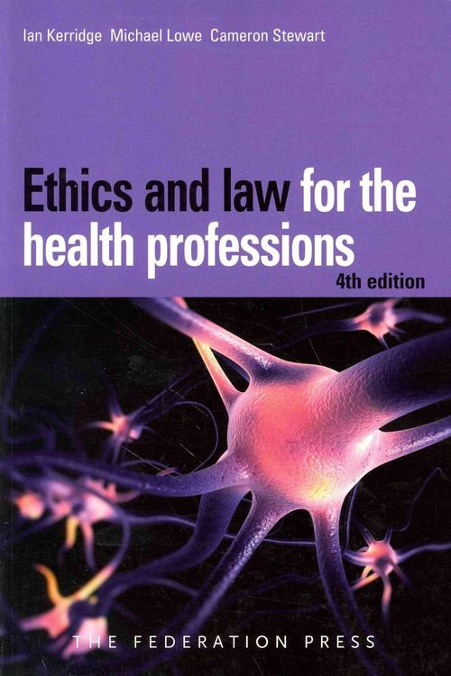 Cover Art for 9781862879096, Ethics and Law for the Health Professions by Ian Kerridge, Michael Lowe, Cameron Stewart