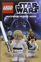 Cover Art for 9782364802087, Lego Star Wars : L'ascension de Dark Vador by Elizabeth Dowsett