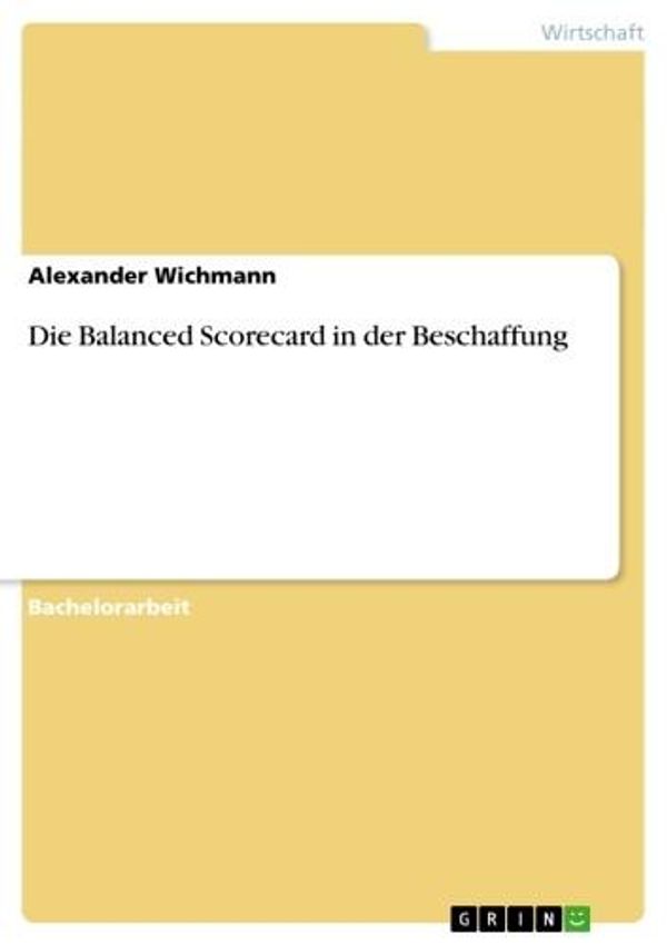 Cover Art for 9783638219655, Die Balanced Scorecard in der Beschaffung by Alexander Wichmann