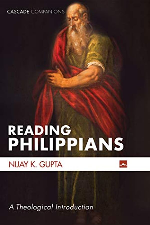 Cover Art for B084RWFR71, Reading Philippians: A Theological Introduction (Cascade Companions) by Nijay K. Gupta
