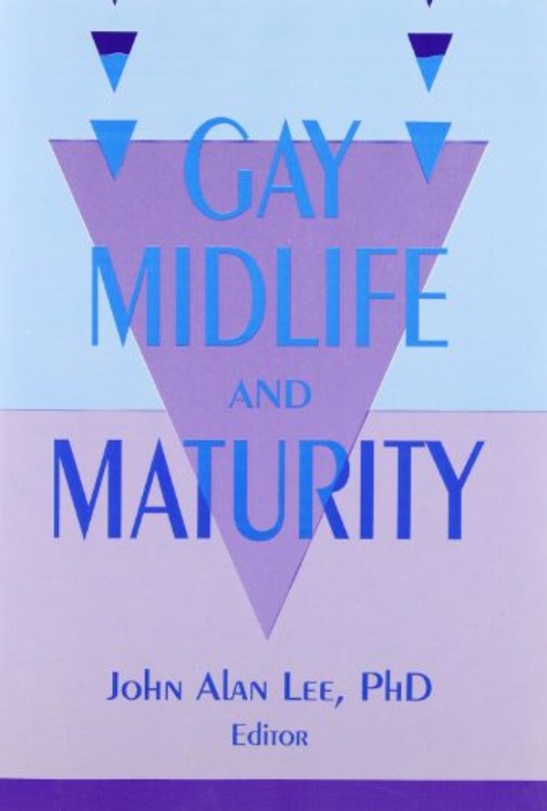 Cover Art for 9780918393807, Gay Midlife and Maturity by John Alan Lee