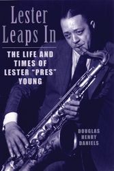 Cover Art for 9780807071250, Lester Leaps in: The Life and Times of Lester Pres Young by Douglas H. Daniels