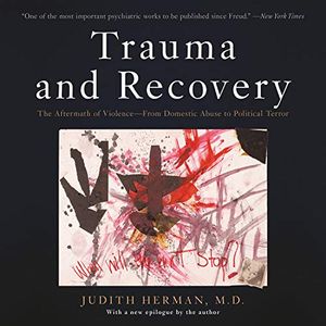 Cover Art for 9781549185243, Trauma and Recovery: The Aftermath of Violence - from Domestic Abuse to Political Terror by Judith L. Herman