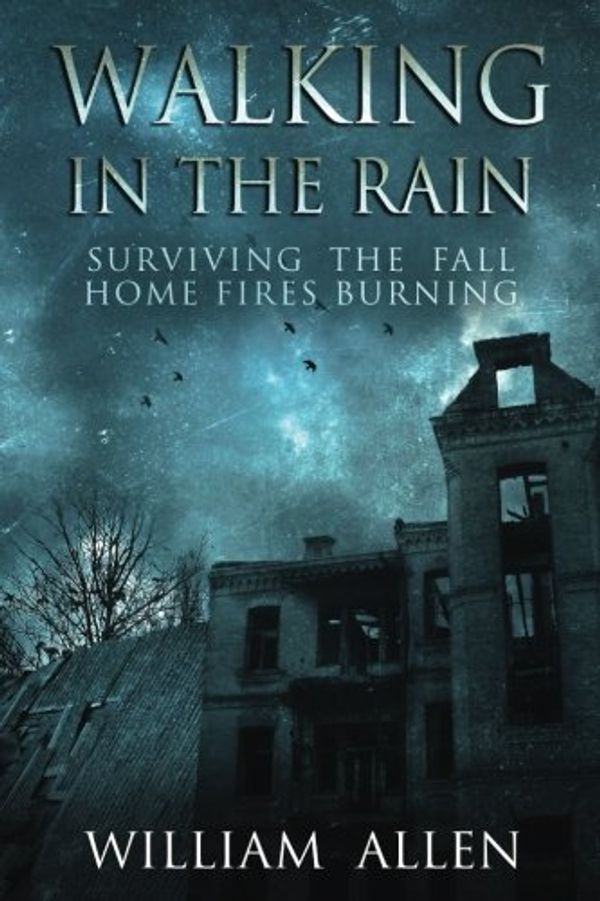 Cover Art for 9781539596110, Walking in the Rain Books One & Two: Surviving the Fall and Home Fires Burning: Volume 1 by William Allen