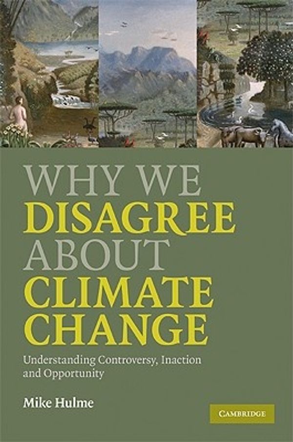 Cover Art for 9780521898690, Why We Disagree About Climate Change by Mike Hulme