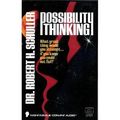 Cover Art for 9781555253028, Possibility Thinking: What Great Thing Would You Attempt...If You Knew You Could Not Fail? by Robert Harold Schuller