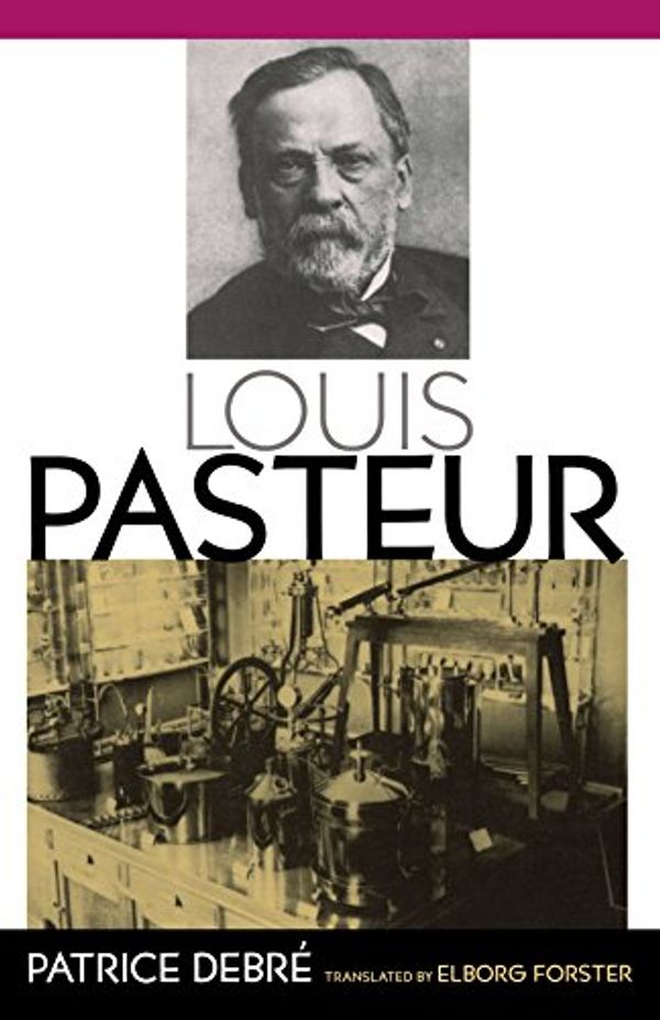 Cover Art for 9780801865299, Louis Pasteur by Patrice Debré