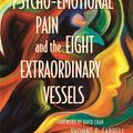 Cover Art for 9781848192928, Psycho-Emotional Pain and the Eight Extraordinary Vessels by Yvonne R. Farrell