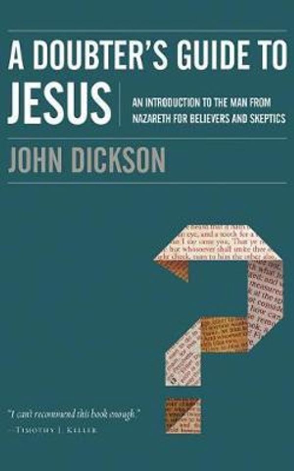 Cover Art for 9781978607408, A Doubter's Guide to Jesus: An Introduction to the Man from Nazareth for Believers and Skeptics by John Dickson