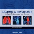 Cover Art for 9781428312234, Anatomy & Physiology for Speech, Language, and Hearing by Douglas King, David Drumright