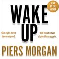 Cover Art for B08CZ6GR24, Wake Up: Why the World Has Gone Nuts by Piers Morgan