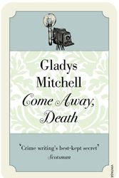 Cover Art for 9780099563280, Come Away, Death by Gladys Mitchell
