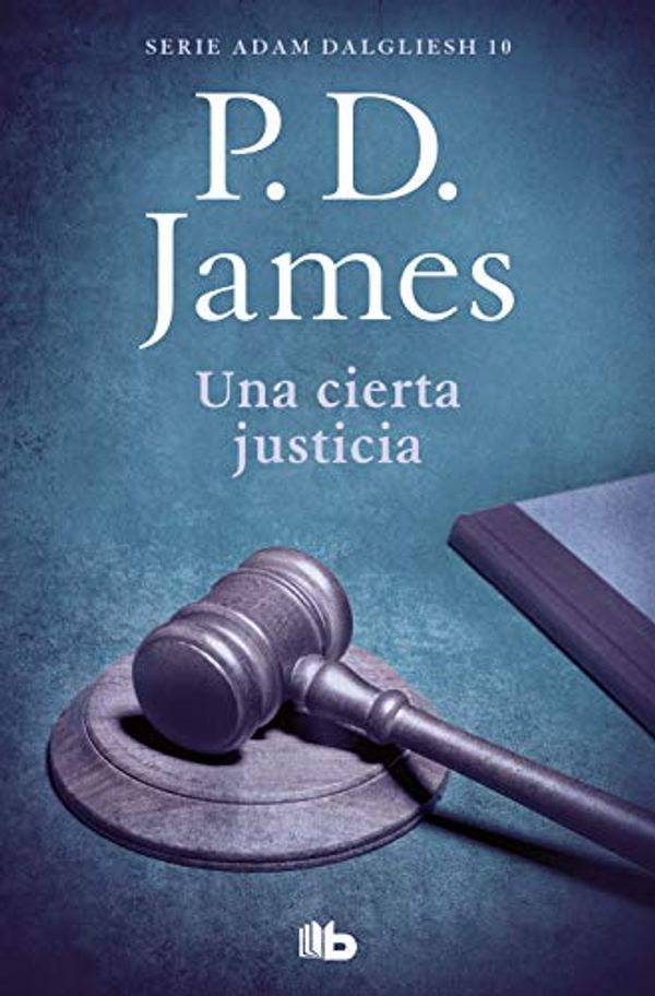 Cover Art for 9788490708859, Una cierta justicia (Adam Dalgliesh 10) (Spanish Edition) by James, P.D.