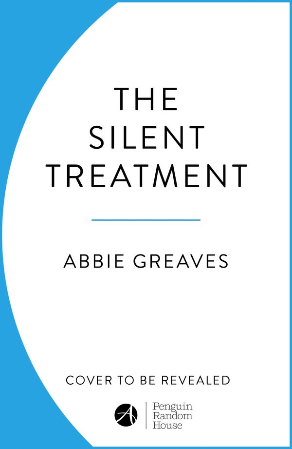 Cover Art for 9781787463172, The Silent Treatment by Abbie Greaves