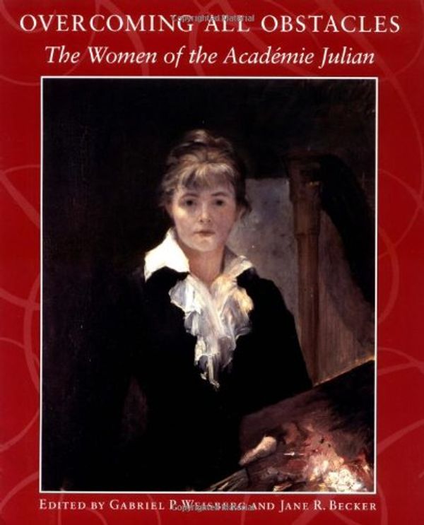 Cover Art for 9780813527567, Overcoming All Obstacles: The Women of the AcadÎ˜mie Julian by Gabriel P. Weisberg