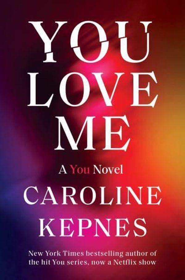 Cover Art for 9780593231357, You Love Me by Caroline Kepnes