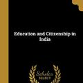Cover Art for 9781361983232, Education and Citizenship in India by Leonard B 1875 Alston (creator)