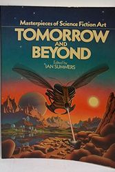 Cover Art for 9780894800559, Tomorrow and Beyond: Masterpieces of Science Fiction Art by Editor-Ian Summers
