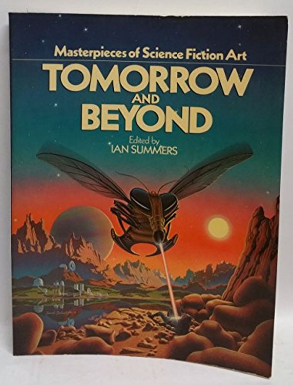 Cover Art for 9780894800559, Tomorrow and Beyond: Masterpieces of Science Fiction Art by Editor-Ian Summers