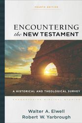 Cover Art for 9781540964168, Encountering the New Testament: A Historical and Theological Survey (Encountering Biblical Studies) by Elwell, Walter A, Yarbrough, Robert W