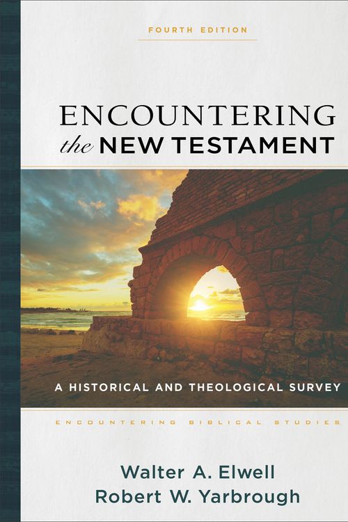 Cover Art for 9781540964168, Encountering the New Testament: A Historical and Theological Survey (Encountering Biblical Studies) by Elwell, Walter A, Yarbrough, Robert W