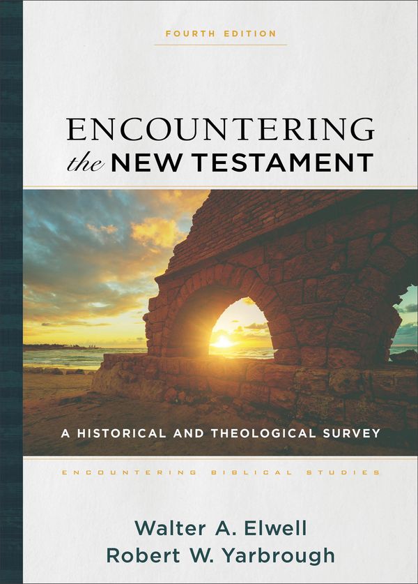 Cover Art for 9781540964168, Encountering the New Testament: A Historical and Theological Survey (Encountering Biblical Studies) by Elwell, Walter A, Yarbrough, Robert W