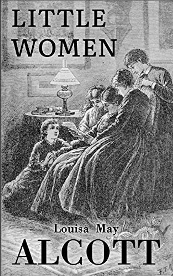 Cover Art for B083V5QR3Y, LITTLE WOMAN; Or, Meg, Jo, Beth, and Amy (Illlustrated Original Edition) by Alcott, Louisa M. 