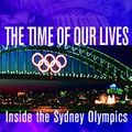 Cover Art for 9780702234125, The Time of Our Lives : inside the Sydney Olympics (Hardcover) by Harry Gordon