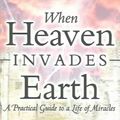 Cover Art for 9780768429527, When Heaven Invades Earth by Bill Johnson